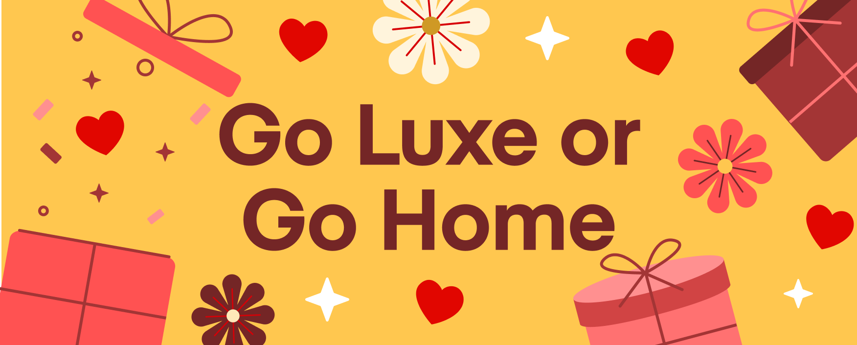 Go Luxe or Go Home